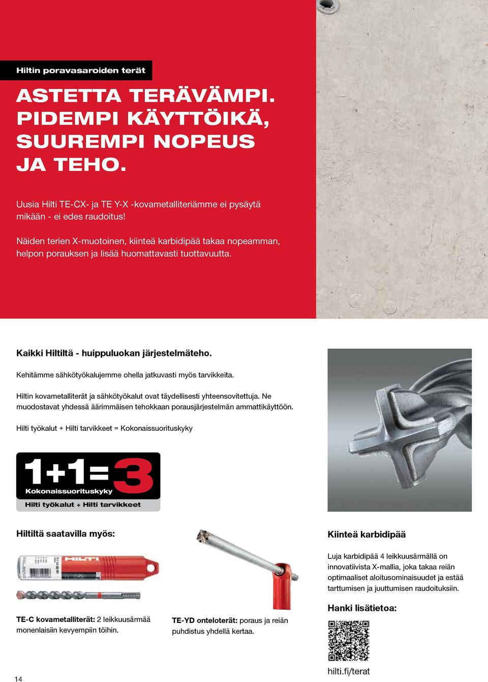 Kehitämme sähkötyökalujemme ohella jatkuvasti myös tarvikkeita. Hiltin kovametalliterät ja sähkötyökalut ovat täydellisesti yhteensovitettuja.