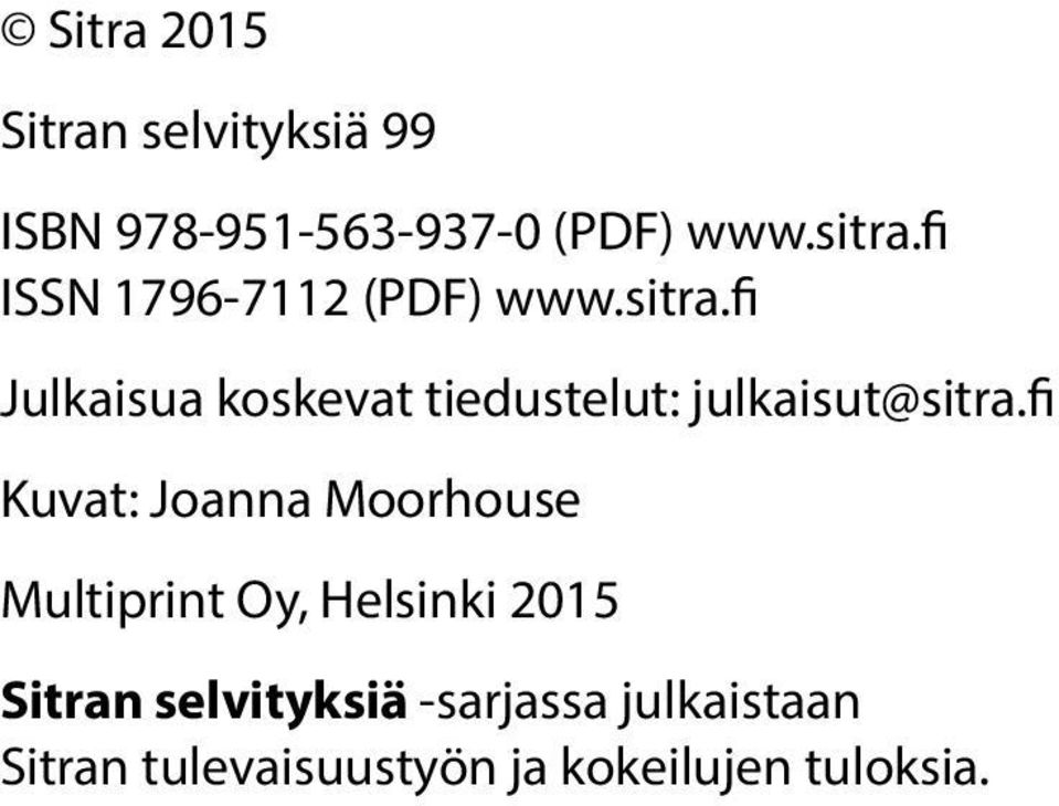 fi Julkaisua koskevat tiedustelut: julkaisut@sitra.