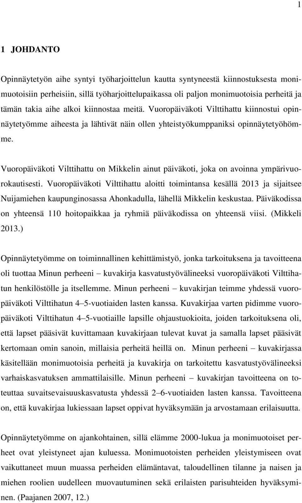 Vuoropäiväkoti Vilttihattu on Mikkelin ainut päiväkoti, joka on avoinna ympärivuorokautisesti.
