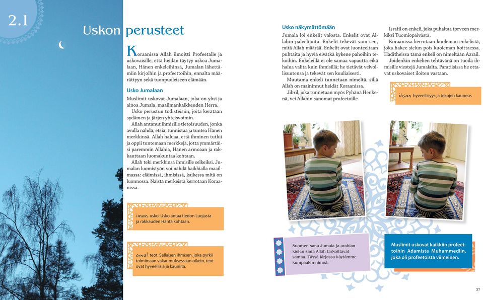 Allah antanut ihmisille tietoisuuden, jonka avulla nähdä, etsiä, tunnistaa ja tuntea Hänen merkkinsä.