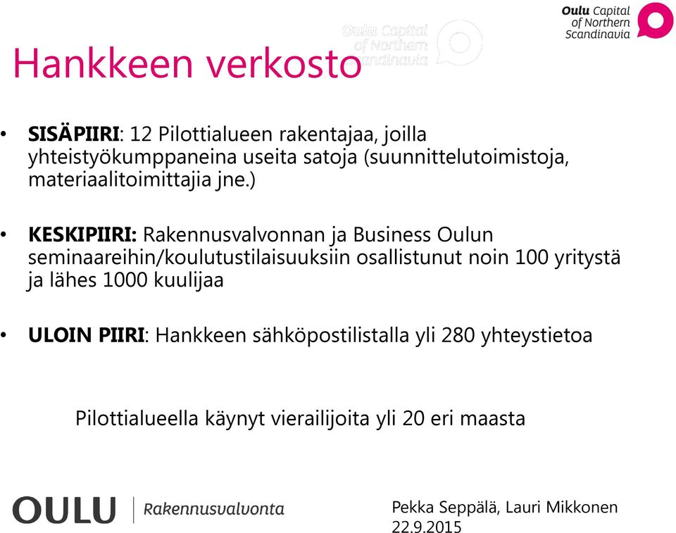 ) KESKIPIIRI: Rakennusvalvonnan ja Business Oulun seminaareihin/koulutustilaisuuksiin osallistunut