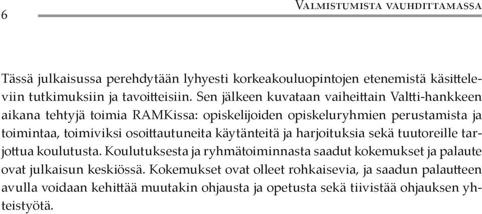 osoittautuneita käytänteitä ja harjoituksia sekä tuutoreille tarjottua koulutusta.