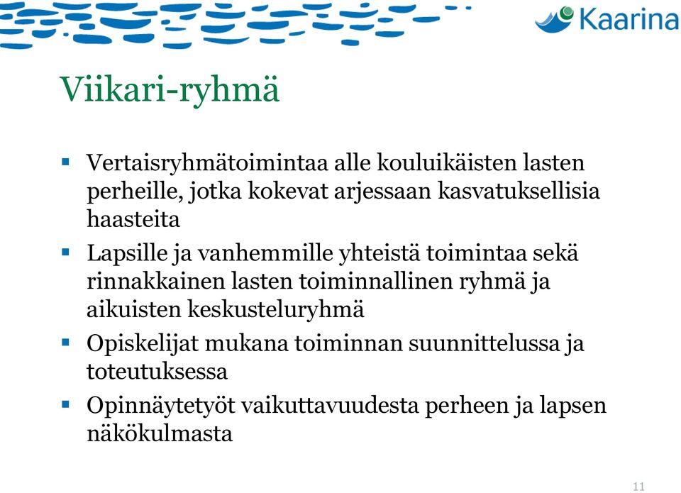 rinnakkainen lasten toiminnallinen ryhmä ja aikuisten keskusteluryhmä Opiskelijat mukana