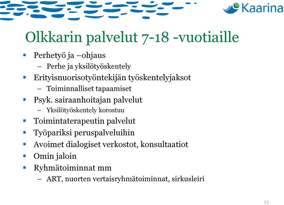 sairaanhoitajan palvelut Yksilötyöskentely korostuu Toimintaterapeutin palvelut Työpariksi