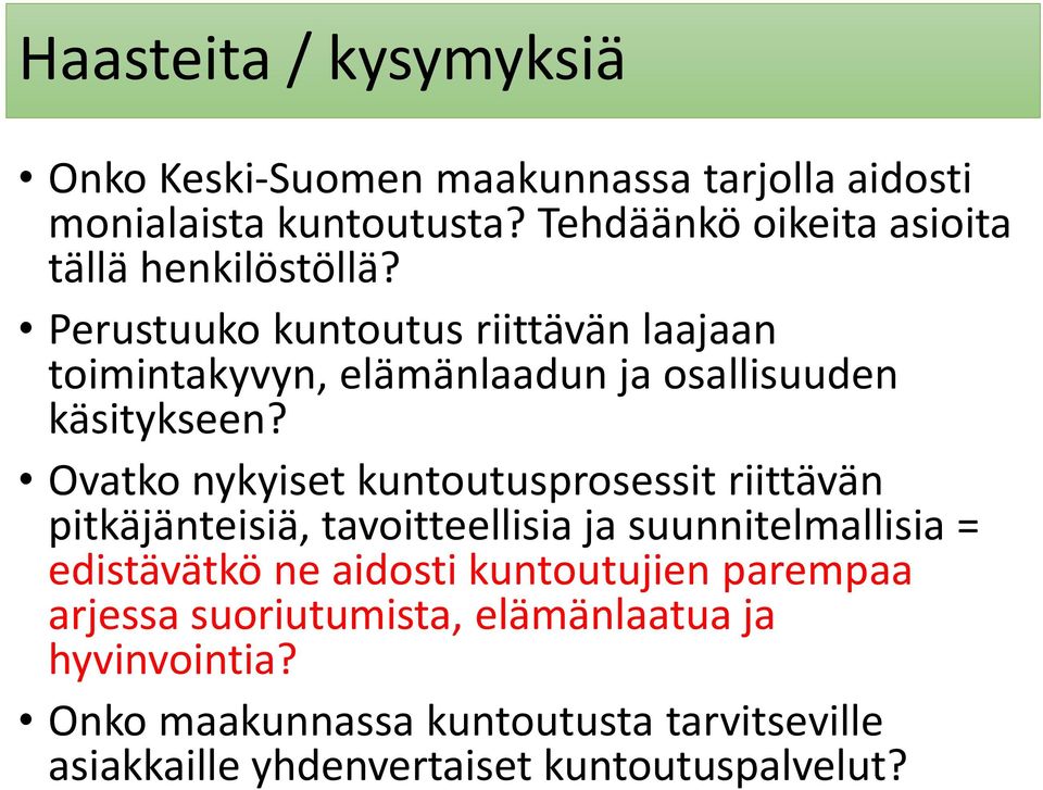 Perustuuko kuntoutus riittävän laajaan toimintakyvyn, elämänlaadun ja osallisuuden käsitykseen?