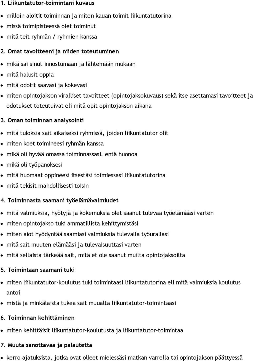 sekä itse asettamasi tavoitteet ja odotukset toteutuivat eli mitä opit opintojakson aikana 3.
