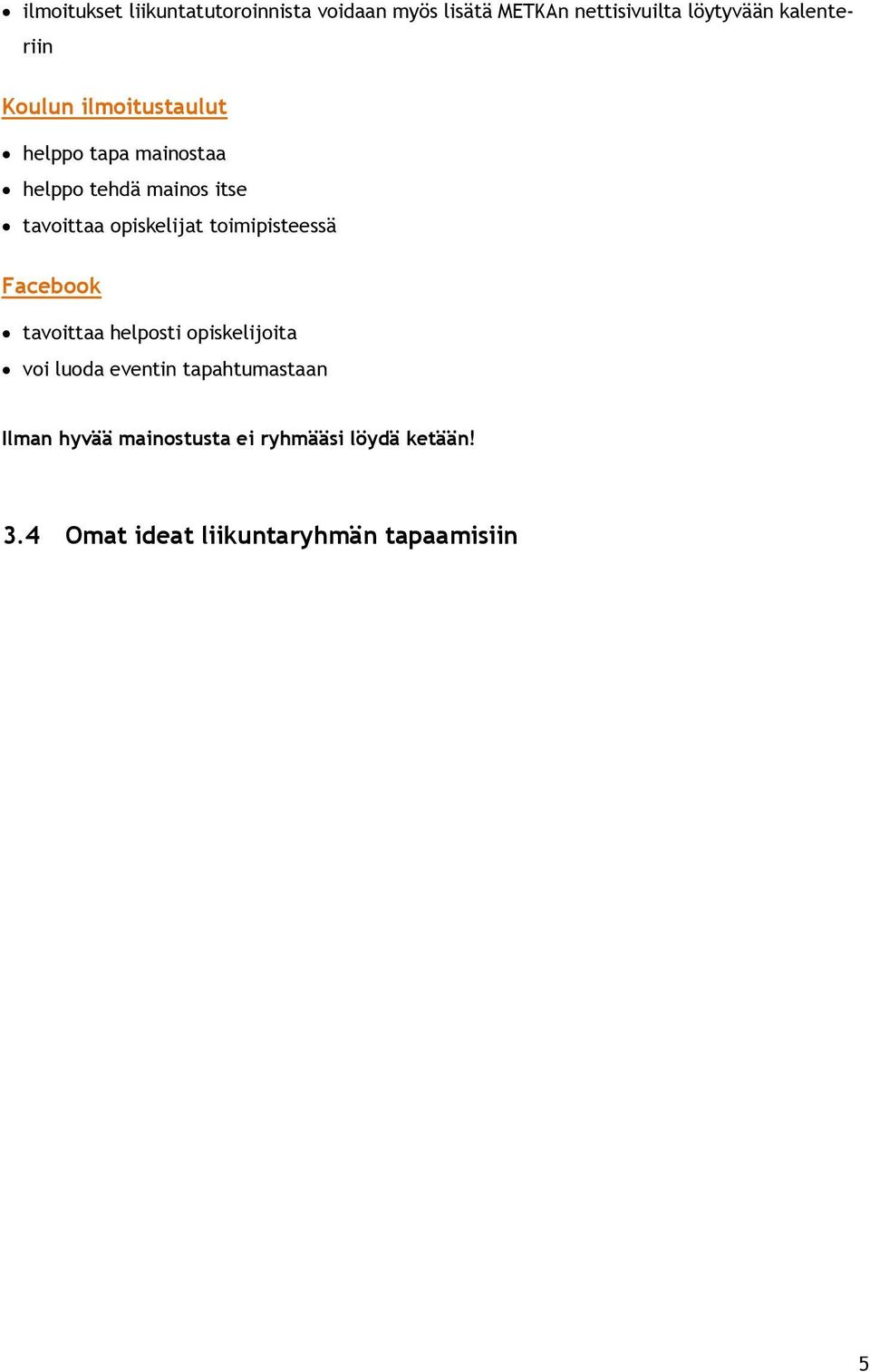 opiskelijat toimipisteessä Facebook tavoittaa helposti opiskelijoita voi luoda eventin