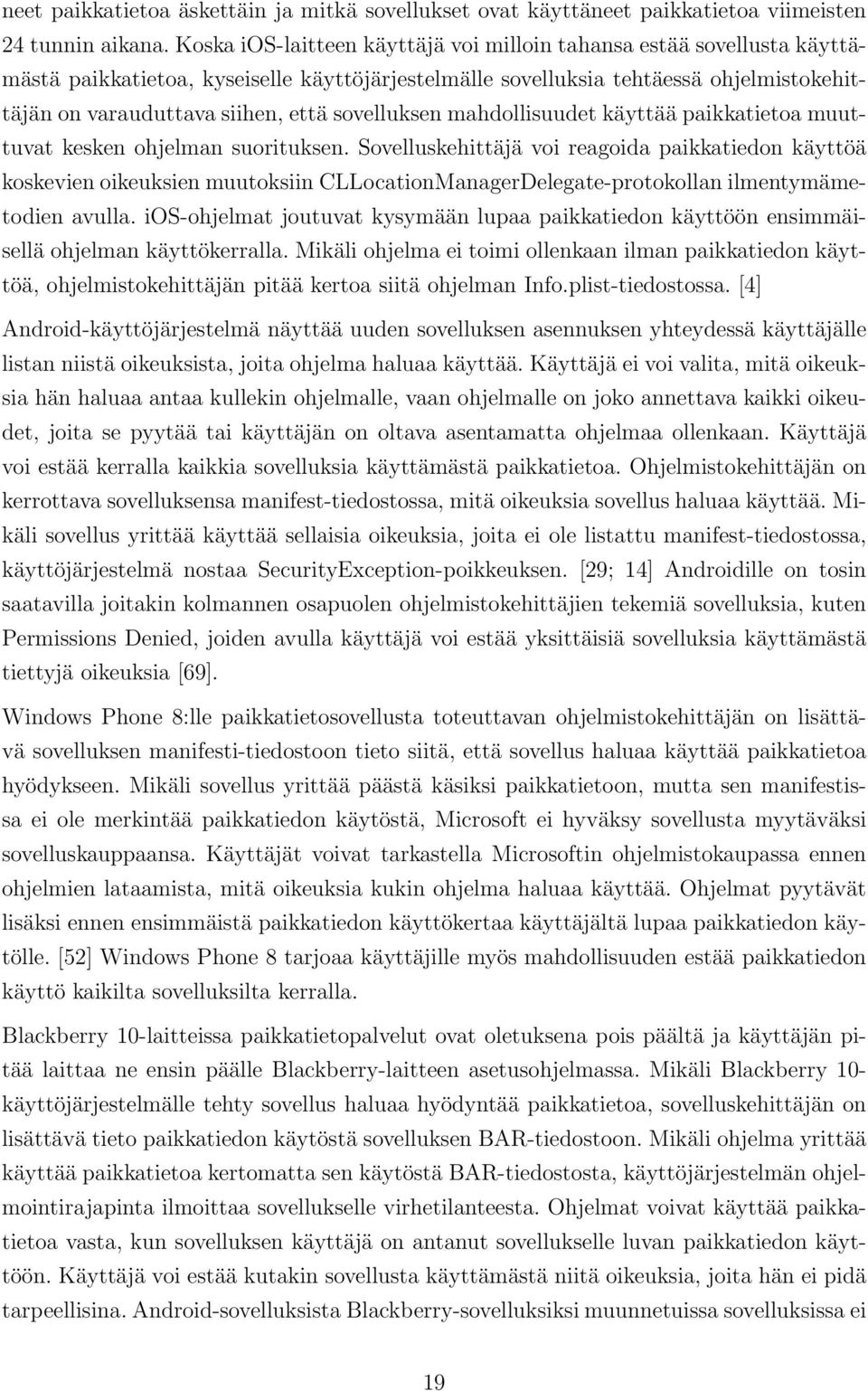 sovelluksen mahdollisuudet käyttää paikkatietoa muuttuvat kesken ohjelman suorituksen.
