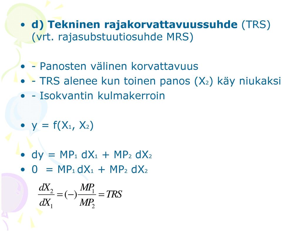 TRS alenee kun toinen panos (X) käy niukaksi - Isokvantin