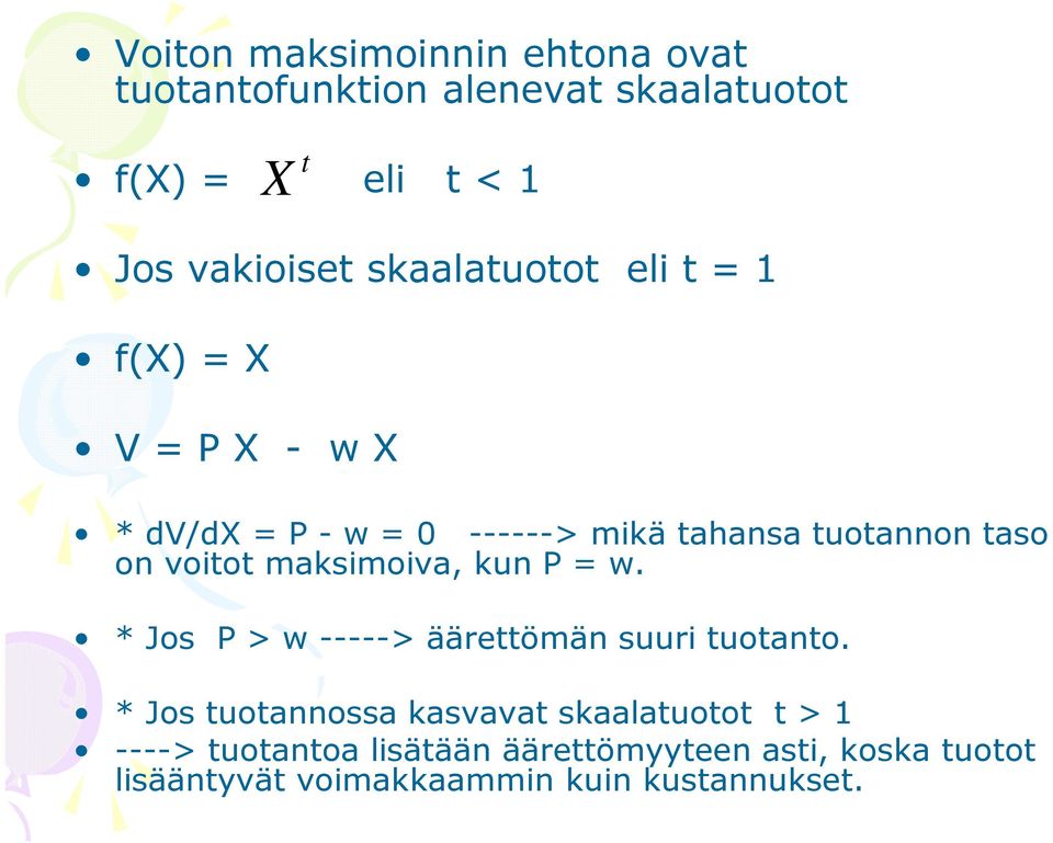 voitot maksimoiva, kun P = w. * Jos P > w -----> äärettömän suuri tuotanto.
