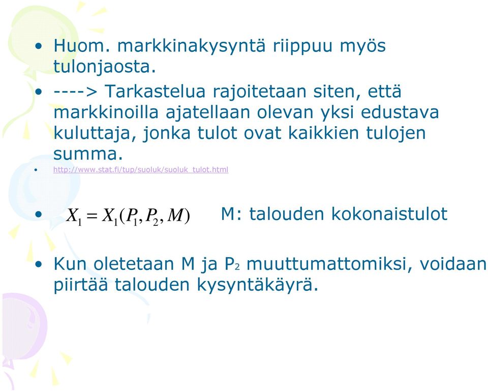 kuluttaja, jonka tulot ovat kaikkien tulojen summa. http://www.stat.