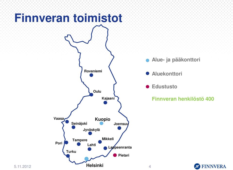 Vaasa Seinäjoki Jyväskylä Kuopio Joensuu Pori Turku