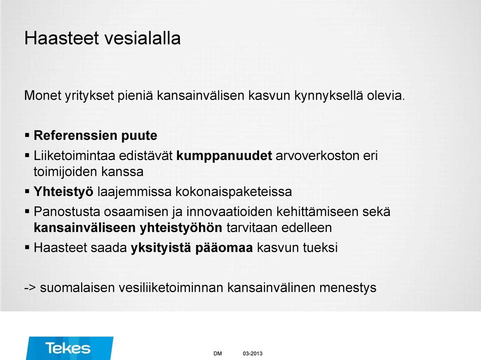 laajemmissa kokonaispaketeissa Panostusta osaamisen ja innovaatioiden kehittämiseen sekä kansainväliseen