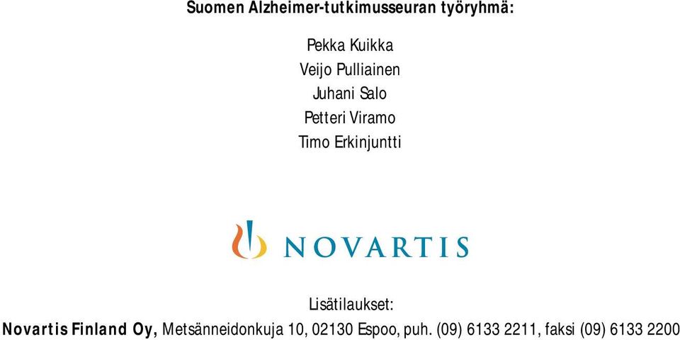 Erkinjuntti Lisätilaukset: Novartis Finland Oy,