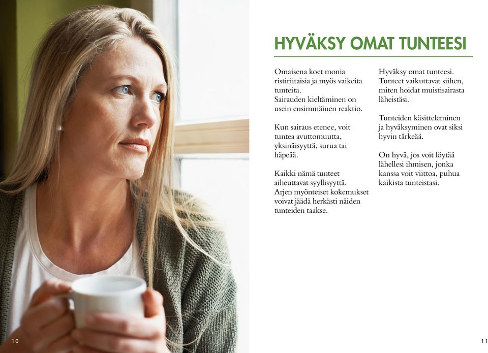 Arjen myönteiset kokemukset voivat jäädä herkästi näiden tunteiden taakse. Hyväksy omat tunteesi.