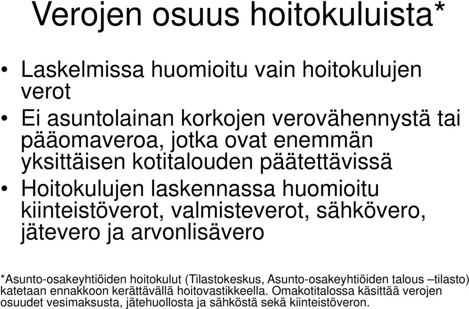 sähkövero, jätevero ja arvonlisävero *Asunto-osakeyhtiöiden hoitokulut (Tilastokeskus, Asunto-osakeyhtiöiden talous tilasto) katetaan