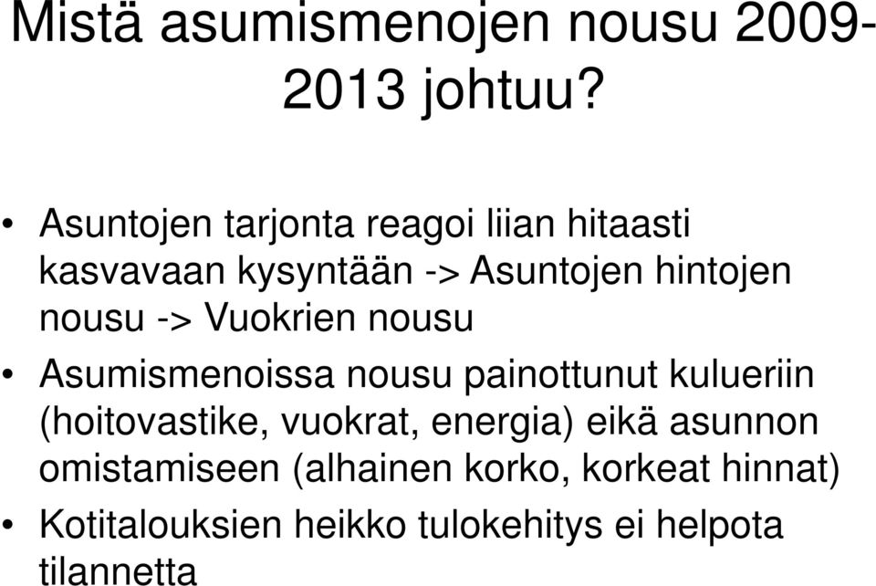 nousu -> Vuokrien nousu Asumismenoissa nousu painottunut kulueriin (hoitovastike,