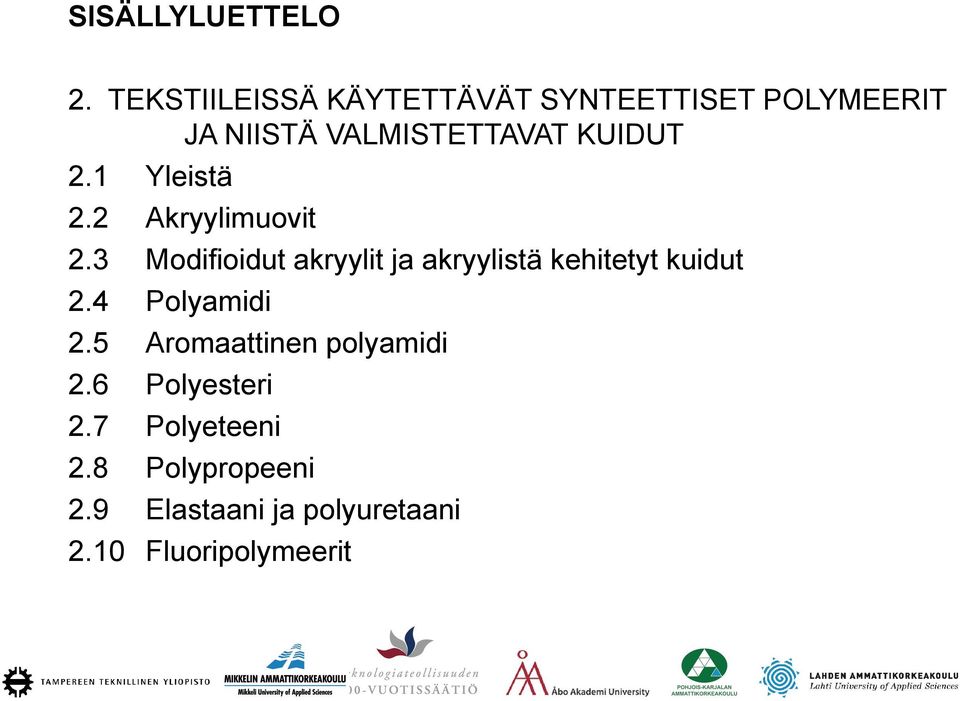 21 2.1 Yleistä 2.2 Akryylimuovit 2.