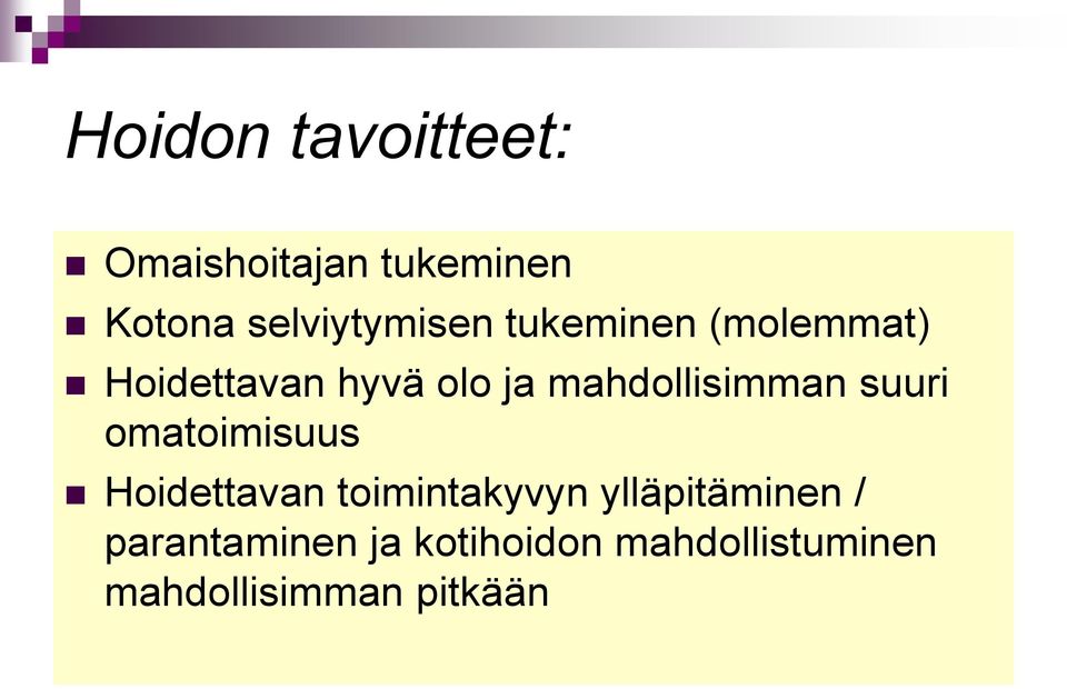 mahdollisimman suuri omatoimisuus Hoidettavan toimintakyvyn