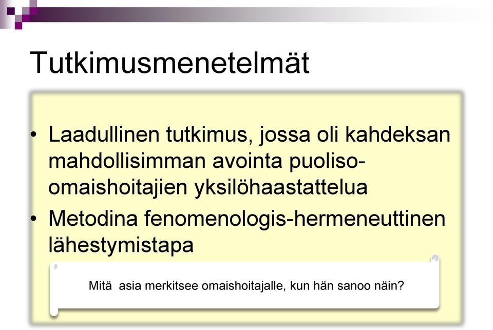 yksilöhaastattelua Metodina fenomenologis-hermeneuttinen