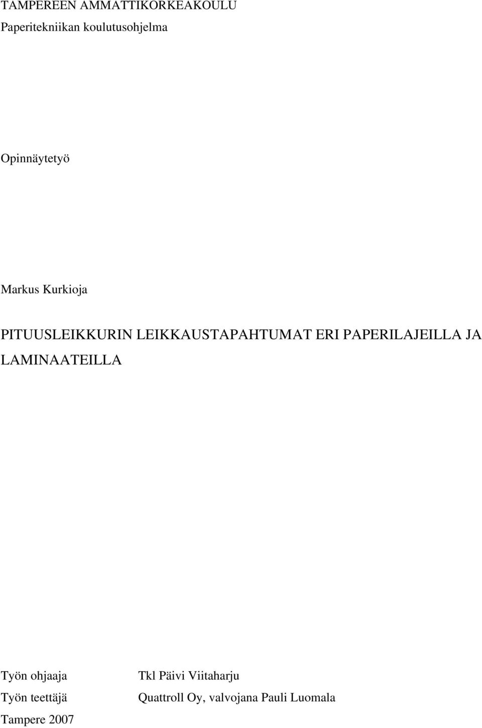 PAPERILAJEILLA JA LAMINAATEILLA Työn ohjaaja Työn teettäjä