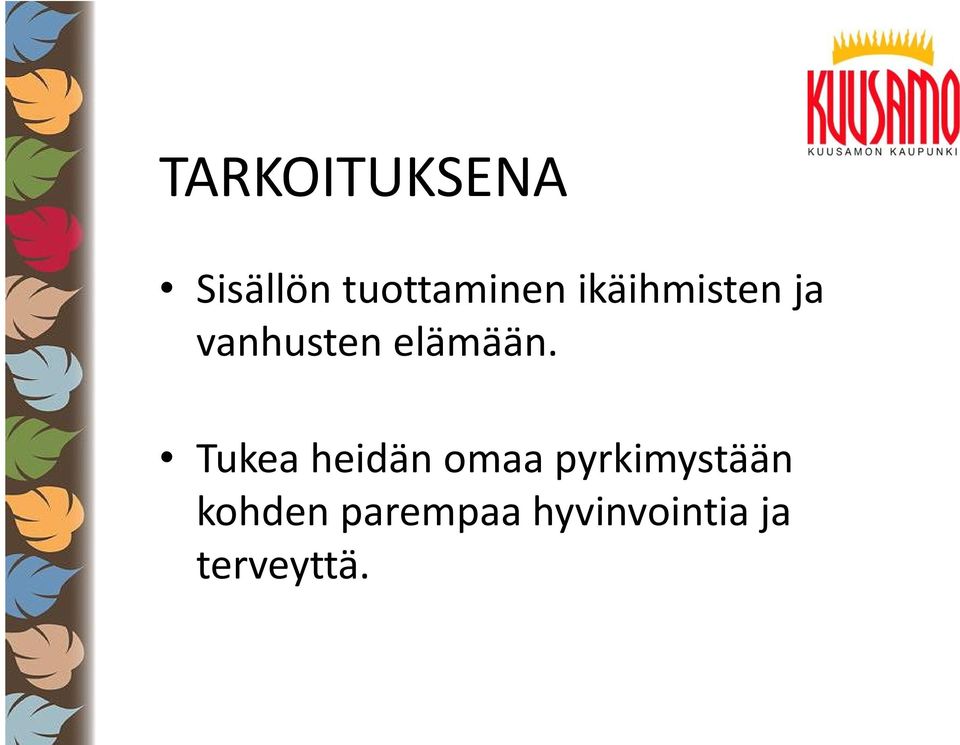 Tukea heidän omaa pyrkimystään