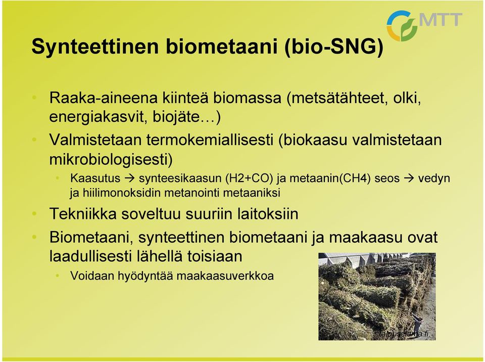 metaanin(ch4) seos à vedyn ja hiilimonoksidin metanointi metaaniksi Tekniikka soveltuu suuriin laitoksiin