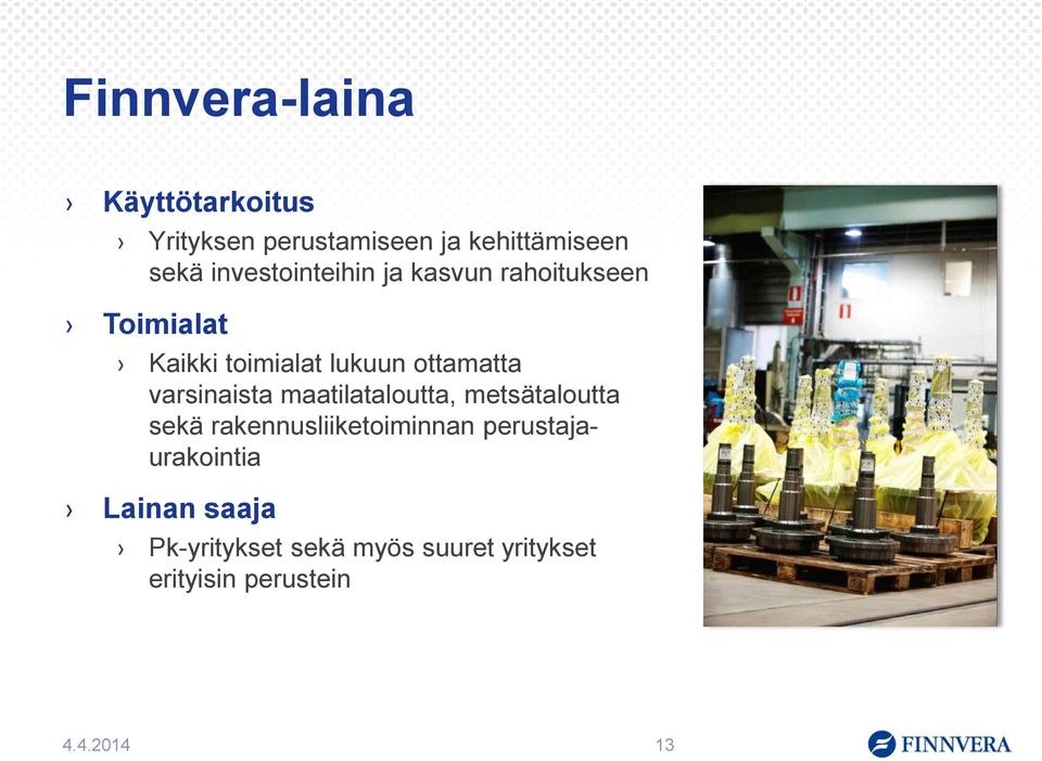 varsinaista maatilataloutta, metsätaloutta sekä rakennusliiketoiminnan