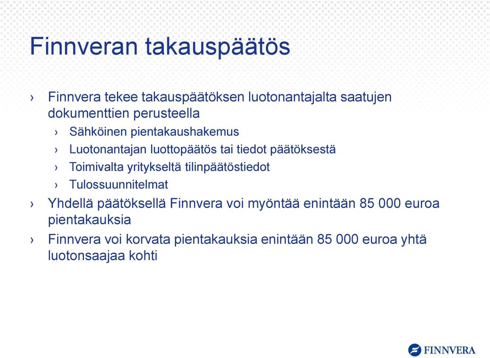 Toimivalta yritykseltä tilinpäätöstiedot Tulossuunnitelmat Yhdellä päätöksellä Finnvera voi myöntää