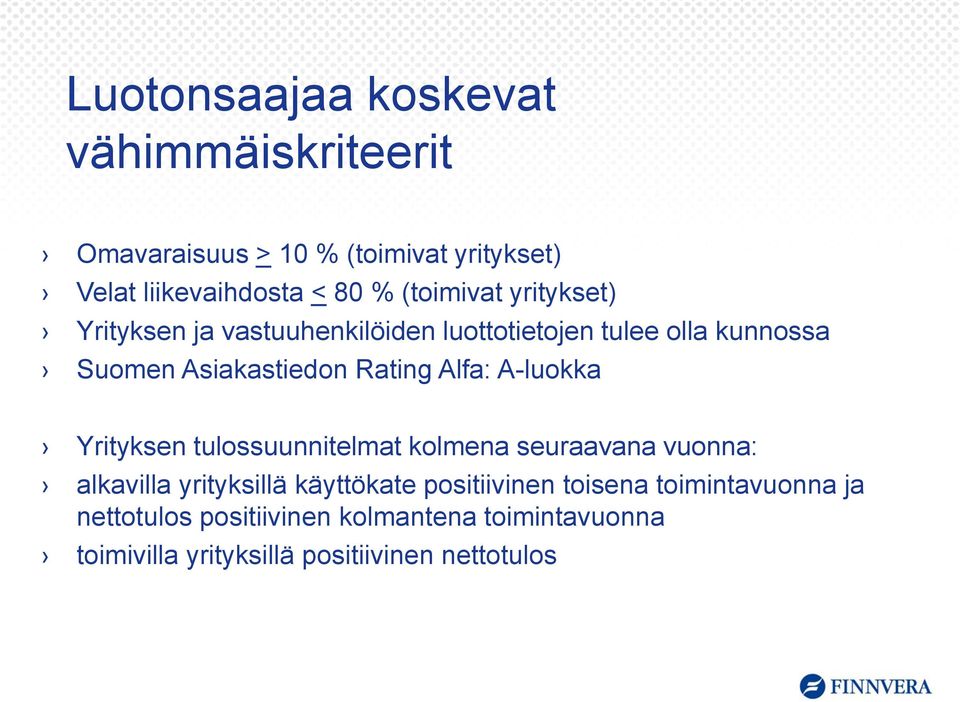 Alfa: A-luokka Yrityksen tulossuunnitelmat kolmena seuraavana vuonna: alkavilla yrityksillä käyttökate positiivinen