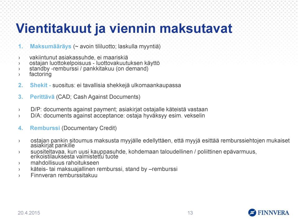 Shekit - suositus: ei tavallisia shekkejä ulkomaankaupassa 3.