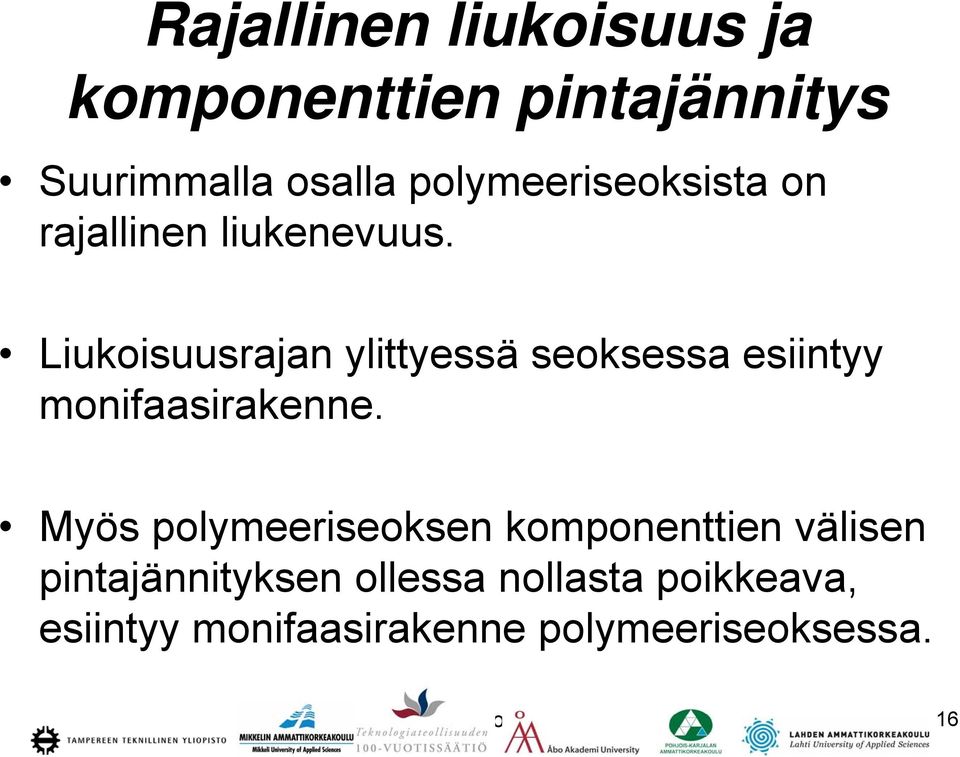 Liukoisuusrajan ylittyessä seoksessa esiintyy monifaasirakenne.