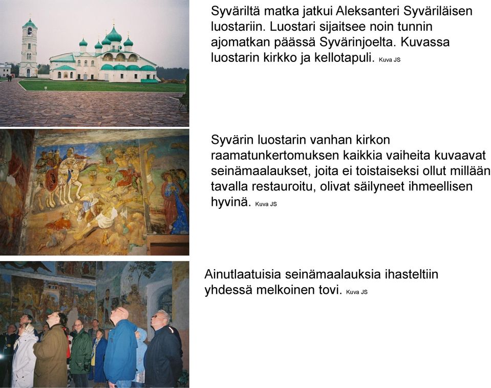 Kuva JS Syvärin luostarin vanhan kirkon raamatunkertomuksen kaikkia vaiheita kuvaavat seinämaalaukset, joita