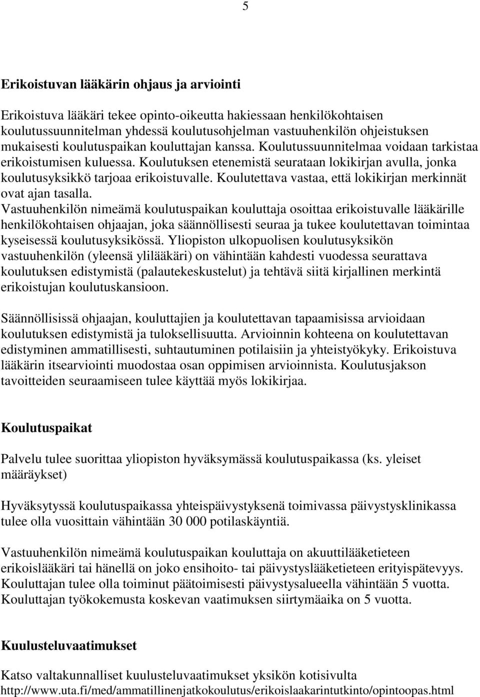 Koulutettava vastaa, että lokikirjan merkinnät ovat ajan tasalla.