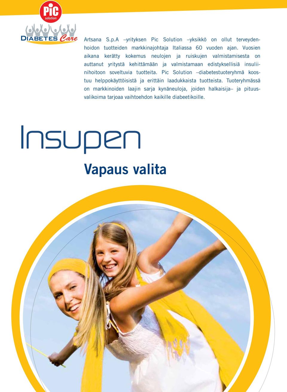 insuliinihoitoon soveltuvia tuotteita. Pic Solution diabetestuoteryhmä koostuu helppokäyttöisistä ja erittäin laadukkaista tuotteista.