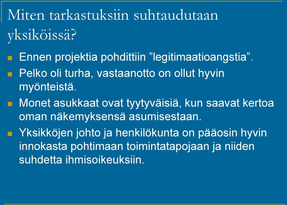 Pelko oli turha, vastaanotto on ollut hyvin myönteistä.