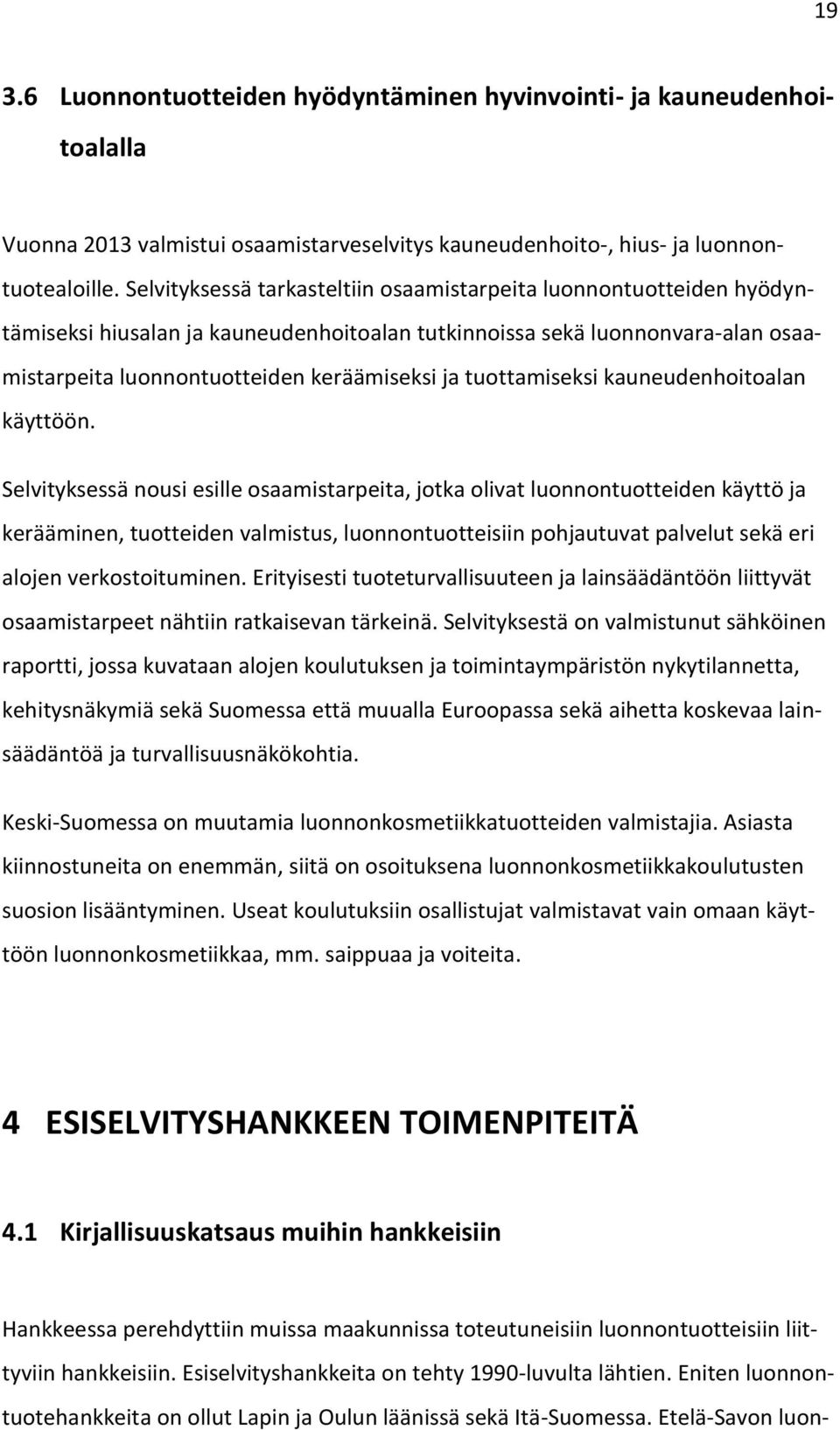 tuottamiseksi kauneudenhoitoalan käyttöön.