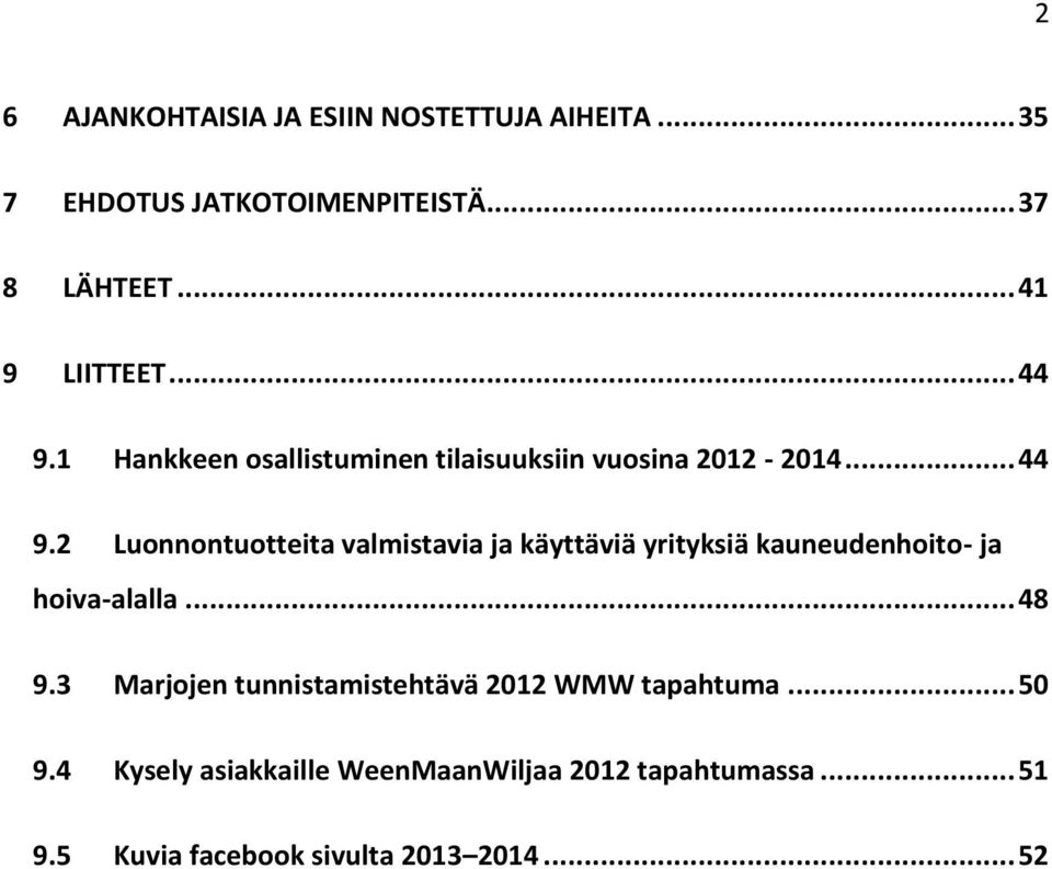 .. 48 9.3 Marjojen tunnistamistehtävä 2012 WMW tapahtuma... 50 9.