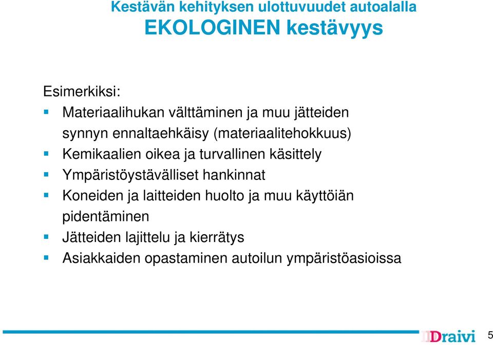 turvallinen käsittely Ympäristöystävälliset hankinnat Koneiden ja laitteiden huolto ja muu