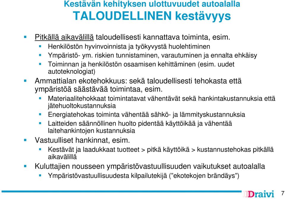 uudet autoteknologiat) Ammattialan ekotehokkuus: sekä taloudellisesti tehokasta että ympäristöä säästävää toimintaa, esim.