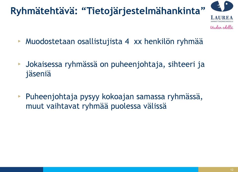 puheenjohtaja, sihteeri ja jäseniä Puheenjohtaja pysyy