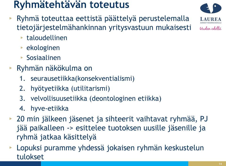 velvollisuusetiikka (deontologinen etiikka) 4.