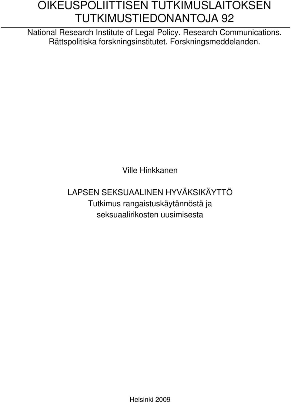 Rättspolitiska forskningsinstitutet. Forskningsmeddelanden.