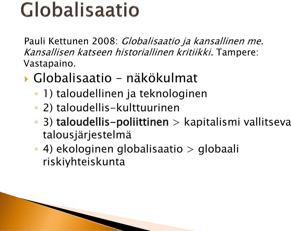 Globalisaatio näkökulmat 1) taloudellinen ja teknologinen 2)