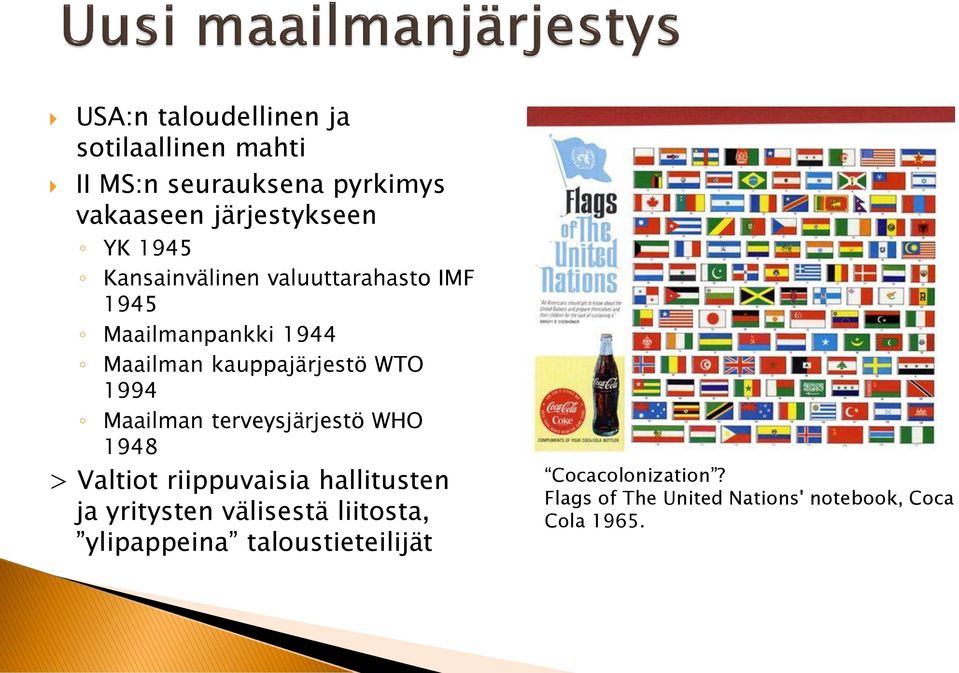 Maailman terveysjärjestö WHO 1948 > Valtiot riippuvaisia hallitusten ja yritysten välisestä