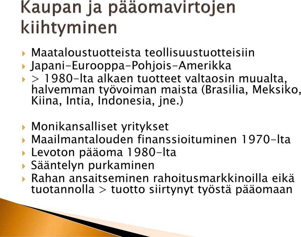 ) Monikansalliset yritykset Maailmantalouden finanssioituminen 1970-lta Levoton pääoma 1980-lta