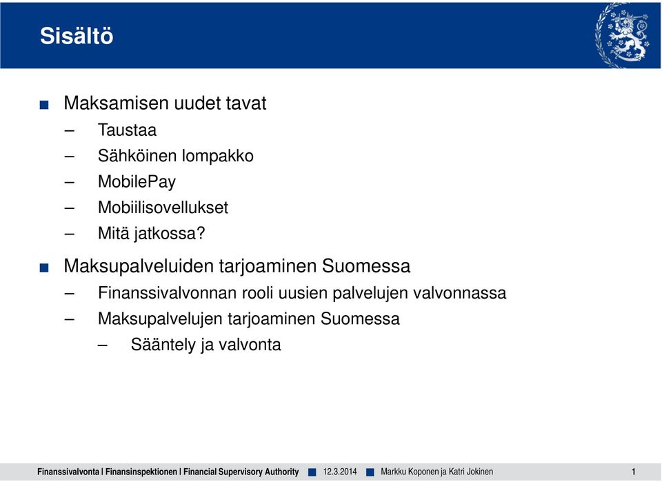 Maksupalveluiden tarjoaminen Suomessa Finanssivalvonnan rooli