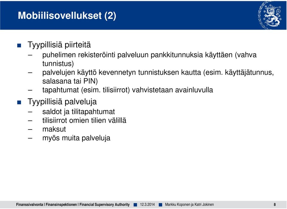 tilisiirrot) vahvistetaan avainluvulla Tyypillisiä palveluja saldot ja tilitapahtumat tilisiirrot omien tilien välillä