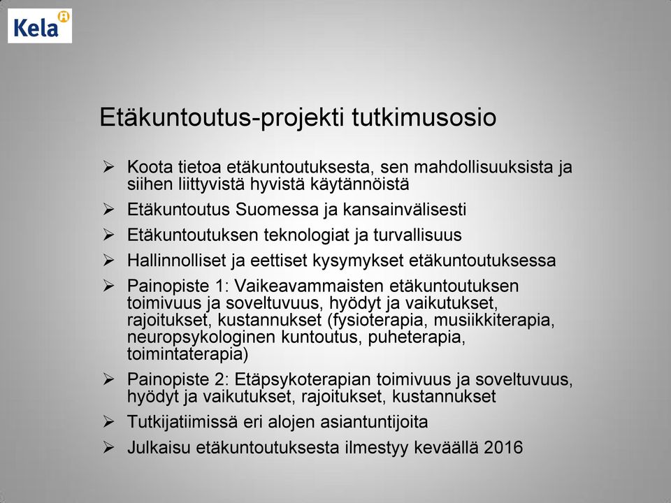 toimivuus ja soveltuvuus, hyödyt ja vaikutukset, rajoitukset, kustannukset (fysioterapia, musiikkiterapia, neuropsykologinen kuntoutus, puheterapia, toimintaterapia)