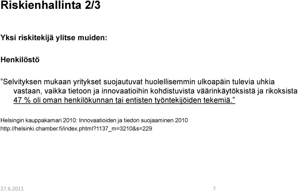 väärinkäytöksistä ja rikoksista 47 % oli oman henkilökunnan tai entisten työntekijöiden tekemiä.